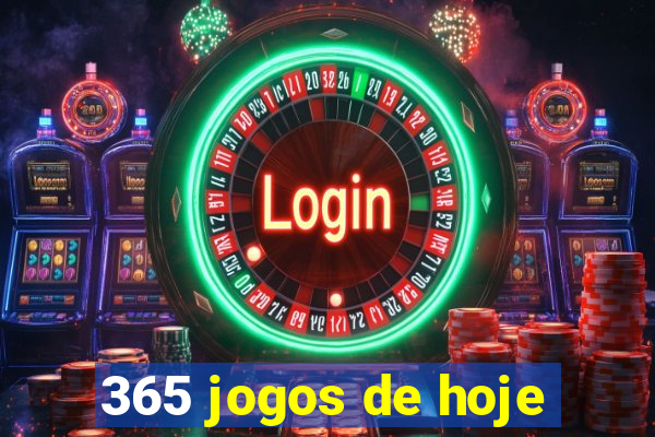 365 jogos de hoje